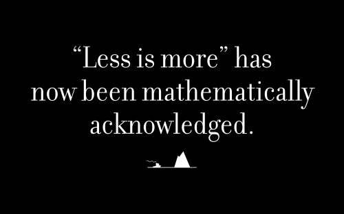 ”Less is more” has now been mathematically acknowledged.