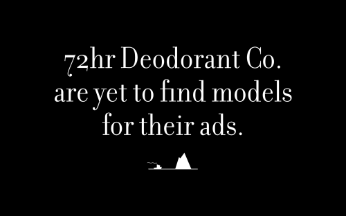 72hr Deodorant Co. are yet to find models for their ads.