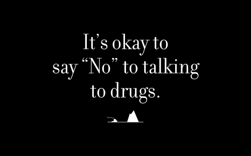 It’s okay to say “No” to talking to drugs.