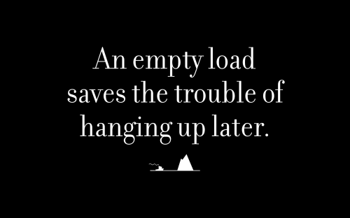 An empty load saves the trouble of hanging up later.